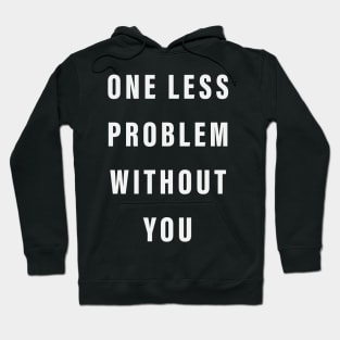 One Less Problem Without You Hoodie